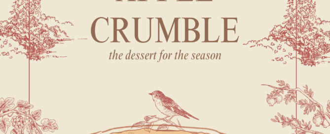 A vintage-style illustration showcases an apple crumble recipe in a dish with a bird perched on top. The text reads "Apple Crumble: the dessert for the season," surrounded by floral and tree designs in a sepia tone.