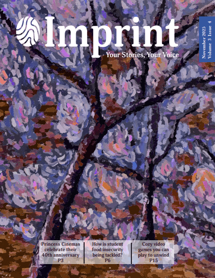 Cover of the November 2025 Publication of "Imprint" magazine, featuring a stylized, abstract painting of tree branches with purple and pink leaves. Text highlights articles on Princess Cinemas, student food insecurity, and cozy video games.