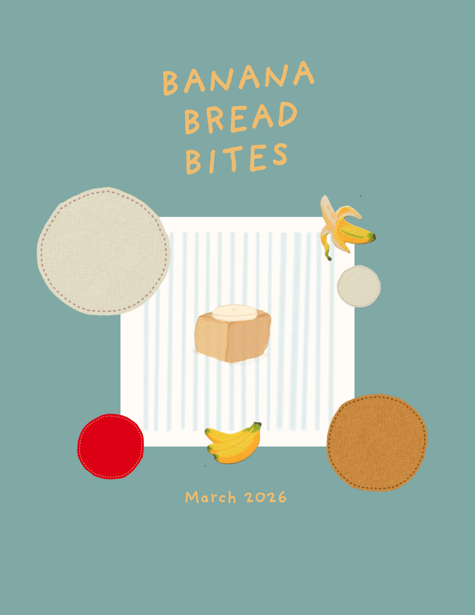 Illustrated cover with "Banana Bread Bites" at the top. A sliced banana, whole banana, and banana bread recipe sit on a striped square, surrounded by colorful fabric circles. Text at the bottom reads "March 2026.